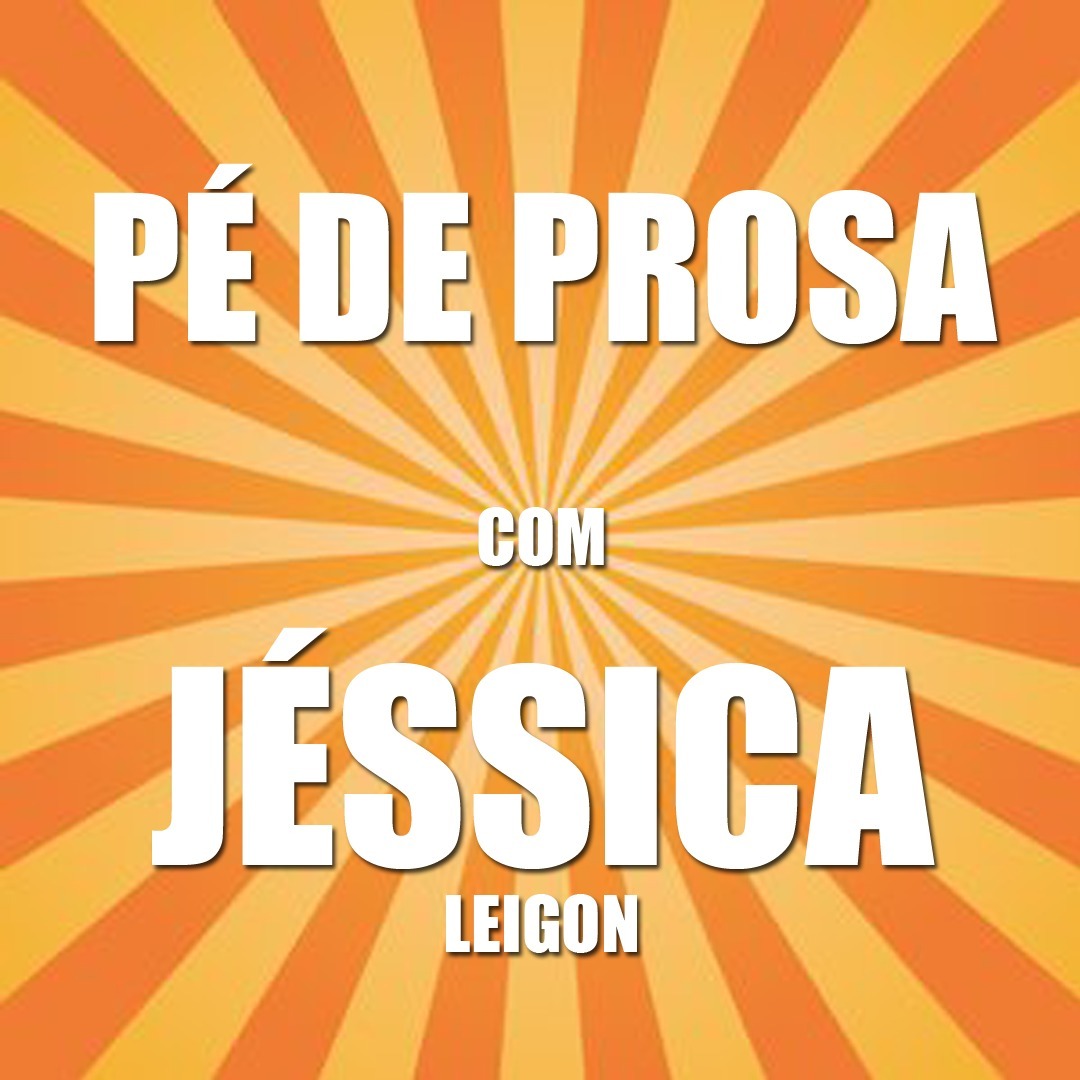 Pé de Prosa  - Jéssica Leigon episode artwork