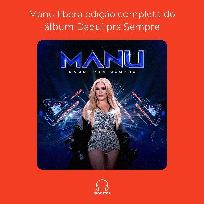 Manu libera edição completa do álbum Daqui pra Sempre