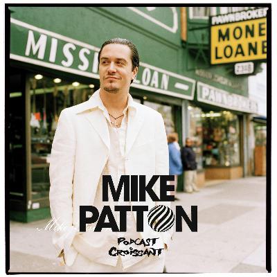 Episode 40 - Mike Patton #1 Episode 40 - Mike Patton #1