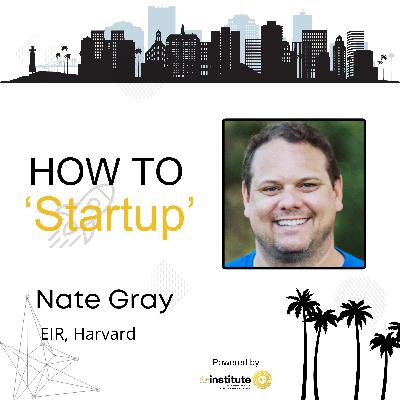 Zero to One: How to Find a Good Idea - Nate Grey, EIR, Harvard Alumni Association | Serial Entrepreneur