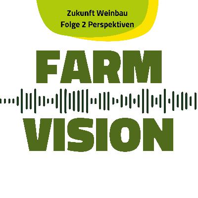 FarmVision Zukunft Weinbau Folge 2 Perspektiven