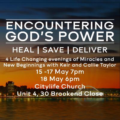 Encountering God's Power - Part 1