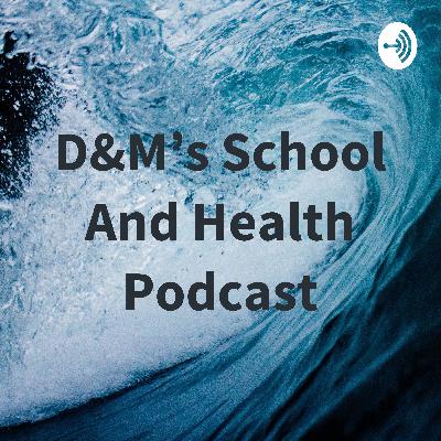 D&M's School And Health Podcast (Trailer)