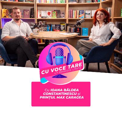#CuVoceTare I Ioana Bâldea Constantinescu în dialog cu Prințul Max Caradja #CuVoceTare I Ioana Bâldea Constantinescu în dialog cu Prințul Max Caradja
