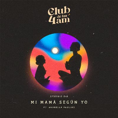245.  Mi mamá según yo [ft. Anabella Paulino]