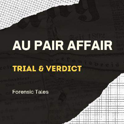 SPECIAL EPISODE: The Au Pair Affair - Trial & Verdict SPECIAL EPISODE: The Au Pair Affair - Trial & Verdict