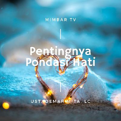 003. UST. OEMAR MITA, Lc. - PENTINGNYA PONDASI HATI