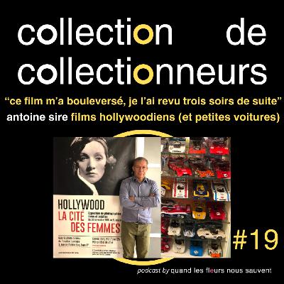 antoine sire - collectionneur de films hollywoodiens (et de petites voitures) : "ce film m'a bouleversé, je l'ai revu trois soirs de suite"