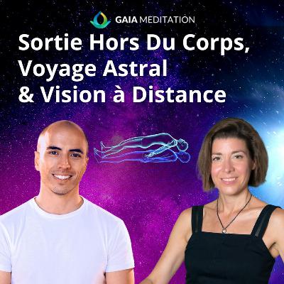 Sortie hors du corps, voyage astral & vision à distance (avec Dr. Sylvie Dethiollaz)