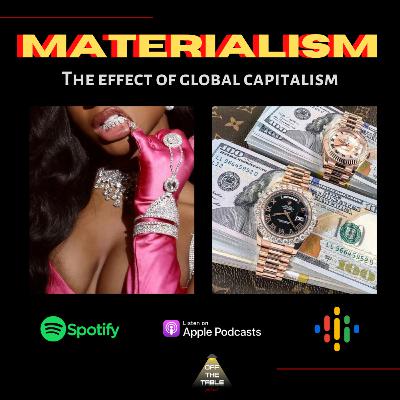 Materialism- The Effect of Global Capitalism Materialism- The Effect of Global Capitalism
