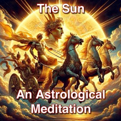 The Sun: An Astrological Meditation