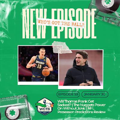 Will Thomas Frank Get Sacked? | The Nuggets Power On Without Jokic | NFL Preseason Predictions Review