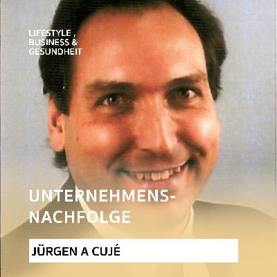 Unternehmensnachfolge - Podcast mit Jürgen A. Cujé