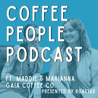 Maddie & Marianna, Gaia Coffee Co.