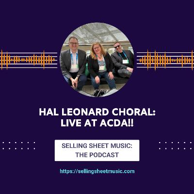 56. Hal Leonard Choral: LIVE at ACDA!!
