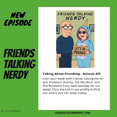 Talking About Friendship - Episode 419