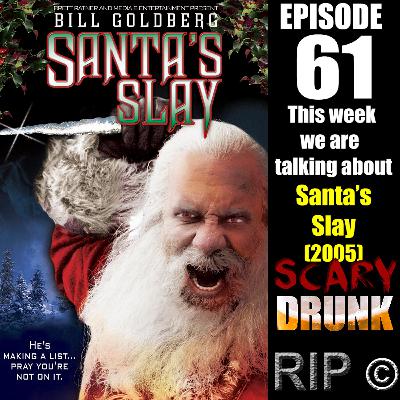 Scary Drunk Episode 61 - Santa's Slay (2005)