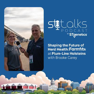 STtalks #328 at WDE - Shaping the Future of Herd Health: Farmfit® at Plum-Line Holsteins with Brooke Carey