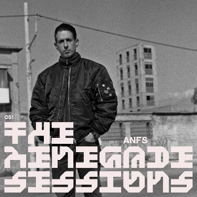 ANFS | THE RENEGADE SESSIONS 051