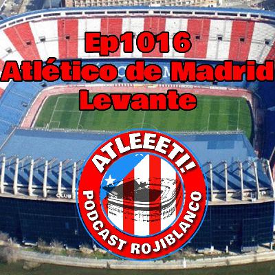 Ep1016: Atlético de Madrid 3-1 Levante Ep1016: Atlético de Madrid 3-1 Levante