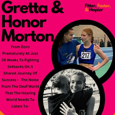 Gretta & Honor Morton | From Born Prematurely At Just 28 Weeks To Fighting Setbacks On A Shared Journey Of Success - The Noise From The Deaf World That The Hearing World Needs To Listen To