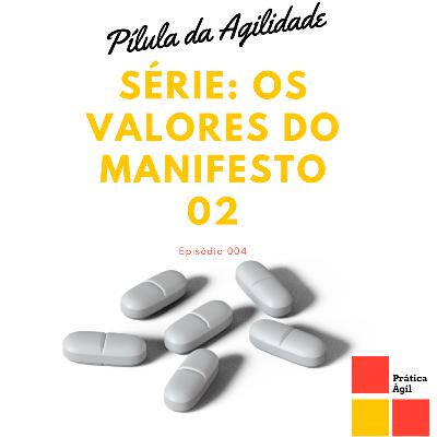 Série: Valores do Manifesto - Software funcionando