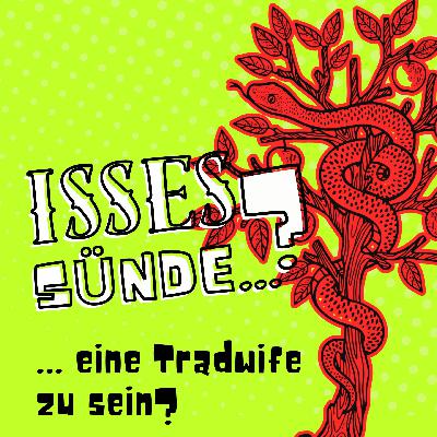 Isses Sünde … eine Tradwife zu sein? – Die Sonderfolge LIVE vor Publikum Isses Sünde … eine Tradwife zu sein? – Die Sonderfolge LIVE vor Publikum