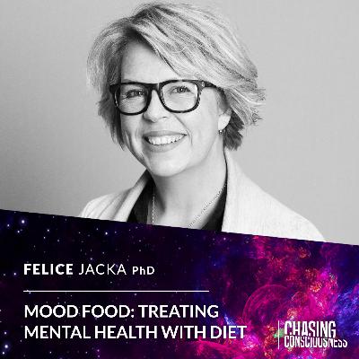 MOOD FOOD: TREATING MENTAL HEALTH WITH DIET - Felice Jacka PhD #70 MOOD FOOD: TREATING MENTAL HEALTH WITH DIET - Felice Jacka PhD #70