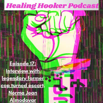 Interview with legendary former cop turned escort Norma Jean Almodovar | Healing Hooker 17 Interview with legendary former cop turned escort Norma Jean Almodovar | Healing Hooker 17