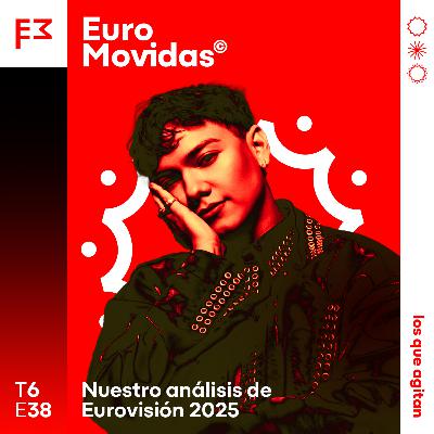 Euromovidas 6x38: El análisis de Eurovisión 2025 Euromovidas 6x38: El análisis de Eurovisión 2025