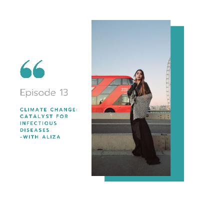 Climate Change: Catalyst for Infectious Diseases with Aliza