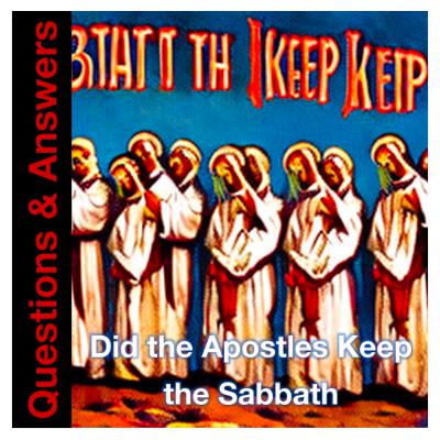Bible Written - Did the Apostles Keep the Sabbath ?