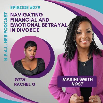 Rachel G "Navigating Financial and Emotional Betrayal in Divorce" Rachel G "Navigating Financial and Emotional Betrayal in Divorce"
