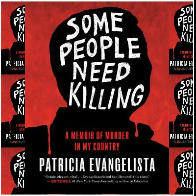 (Download) [PDF/KINDLE] Some People Need Killing: A Memoir of Murder in My Country by Patricia Evangelista Full Page