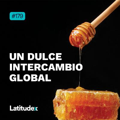 Podcast 179 - UN DULCE INTERCAMBIO GLOBAL