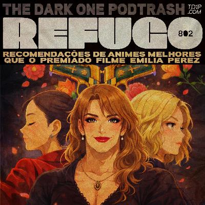 Podtrash 802 – Refugo: Animes Japoneses