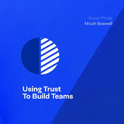 Using trust to build teams Using trust to build teams