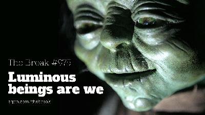 BFR975: Luminous Beings We Are