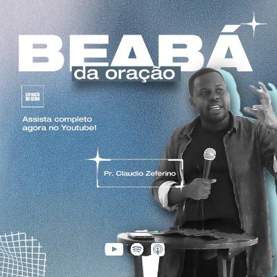 O beabá da oração Pt. 1 - Pr. Cláudio Zeferino O beabá da oração Pt. 1 - Pr. Cláudio Zeferino
