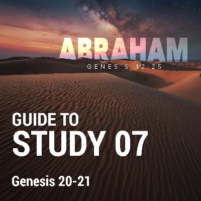 07. Abraham - Genesis 20-21