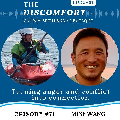 Ep #71 Mike Wang on Turning Conflict and Anger into Connection
