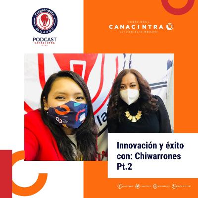 Innovación y éxito con Chiwarrones pt.2 Innovación y éxito con Chiwarrones pt.2