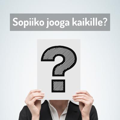 Joogaradio #44 - Sopiiko jooga kaikille?