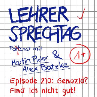 #210 Genozid? Find' ich nicht gut!