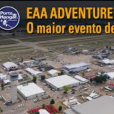 EAA ADVENTURE OSHKOSH 2023. O maior evento de aviação do mundo. #324