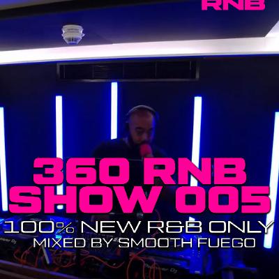360RNB SHOW 100% NEW R&B SHOW 005 360RNB SHOW 100% NEW R&B SHOW 005
