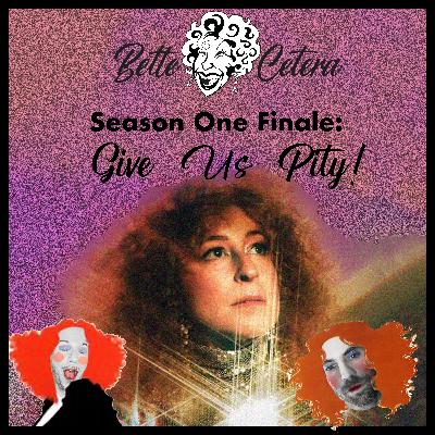 Season One Finale: Give Us Pity!