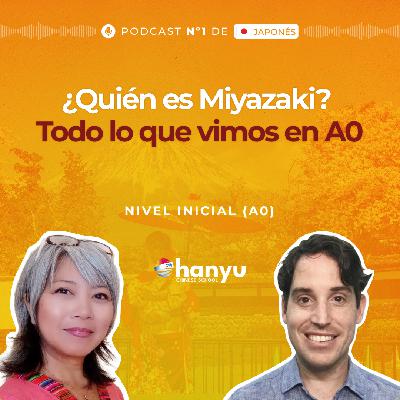 #32 Repaso Final Japonés | Cultura Anime y el maestro Miyazaki | Podcast para Aprender Japonés | A0 T2 E32