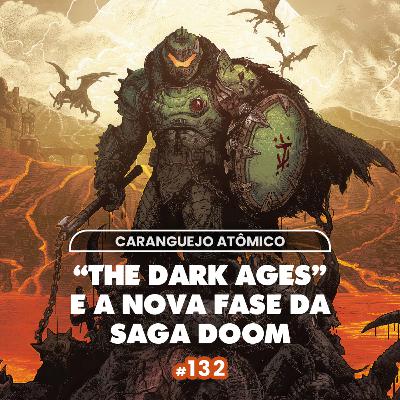 #132 | DOOM: The Dark Ages e a nova fase da saga DOOM
