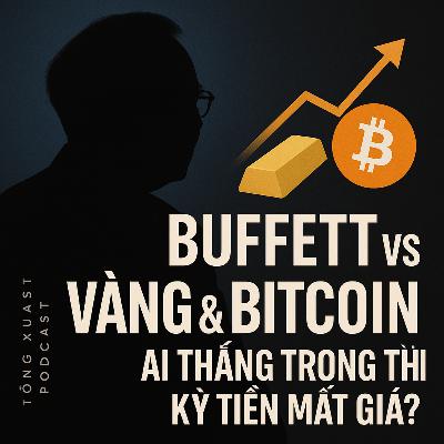 Warren Buffett, Vàng và Bitcoin: Kẻ thắng cuộc giữa thời kỳ tiền mất giá?